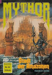 Mythor 84: Stadt der Amazonen - W. K. Giesa - ebook