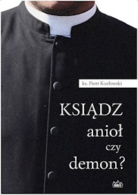 Ksiądz anioł czy demon? - Kozłowski Piotr - książka