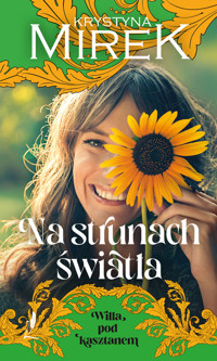 Na strunach światła. Seria Willa pod kasztanem. Tom 3 - Krystyna Mirek - książka