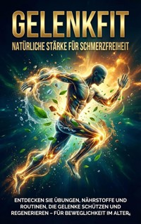 Gelenkfit: Natürliche Stärke für Schmerzfreiheit - Emilia Wagner - ebook