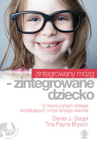 Zintegrowany mózg - zintegrowane dziecko - Daniel J. Siegel - książka