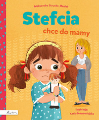 Stefcia chce do mamy - Aleksandra Struska - Musiał - książka