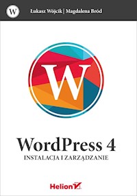 WordPress 4 Instalacja i zarządzanie - Wójcik Łukasz, Bród Magdalena - książka