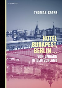 Hotel Budapest, Berlin ... - Thomas Sparr - ebook