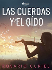 Las cuerdas y el oído - Rosario Curiel - ebook