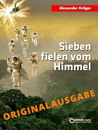 Sieben fielen vom Himmel – Originalausgabe - Alexander Kröger - ebook