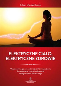 Elektryczne ciało, elektryczne zdrowie - Eileen Day McKusick - książka