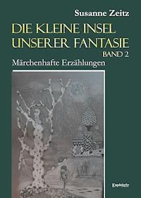 Die kleine Insel unserer Fantasie (Band 2) - Susanne Zeitz - ebook
