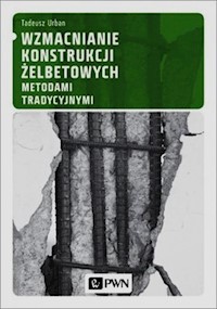 Wzmacnianie konstrukcji żelbetowych metodami tradycyjnymi - Urban Tadeusz - książka