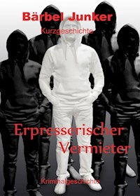 Erpresserischer Vermieter - Bärbel Junker - ebook