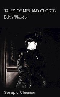 Tales of Men and Ghosts (Serapis Classics) - Edith Wharton - ebook