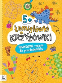 Łamigłówki i krzyżówki. Pomysłowe zadania dla przedszkolaków 5+ - Beata Karlik - książka