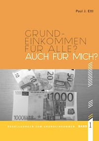 Grundeinkommen für ALLE? Auch für mich? - Paul J. Ettl - ebook
