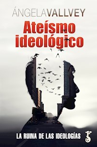 Ateísmo ideológico - Angela Vallvey - ebook