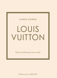 Louis Vuitton Historia kultowego domu mody - Karen Homer - książka