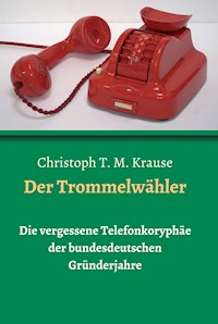 Der Trommelwähler - Christoph T. M Krause - ebook