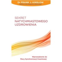 Sekret natychmiastowego uzdrowienia - Kinslow Frank J. - książka