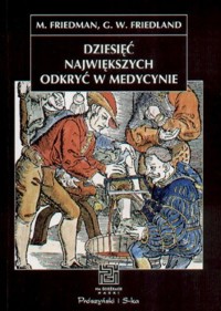 Dziesięć największych odkryć w medycynie -  Gerald W. Friedland, Meyer Friedman - ebook