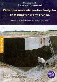 Zabezpieczenie elementów budynku znajdujących się w gruncie - Ksit Barbara, Monczyński Bartłomiej - książka