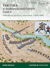 Taktyka w średniowiecznej Europie Część 2 Odrodzenie piechoty, nowa broń (1260-1500) - David Nicolle - książka