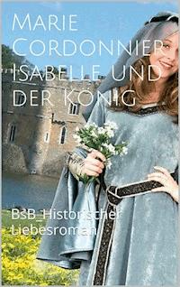 Isabelle und der König - Marie Cordonnier - ebook