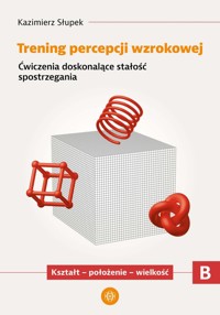 Trening percepcji wzrokowej Część B Kształt - położenie - wielkość - Słupek Kazimierz - książka