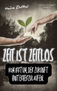 Zeit ist zeitlos. - Heinz Duthel - ebook