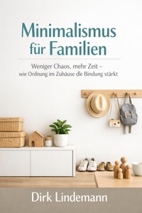 Minimalismus für Familien - Dirk Lindemann - ebook