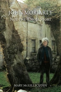 John Moriarty: Not The Whole Story - Mary McGillicuddy - ebook