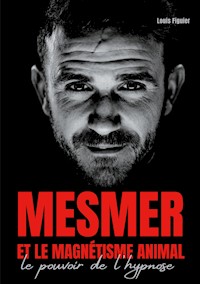 Mesmer et le magnétisme animal - Louis Figuier - ebook