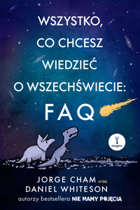 Wszystko, co chcesz wiedzieć o wszechświecie: FAQ - Jorge Cham, Daniel Whiteson - ebook