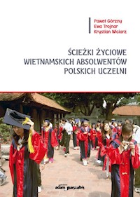 Ścieżki życiowe wietnamskich absolwentów polskich uczelni - Górzny Paweł, Trojnar Ewa, Wiciarz Krystian - książka