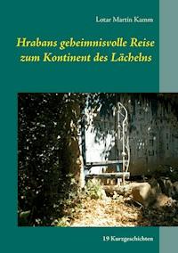 Hrabans geheimnisvolle Reise zum Kontinent des Lächelns - Lotar Martin Kamm - ebook