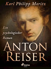 Anton Reiser. Ein psychologischer Roman - Karl Philipp Moritz - ebook