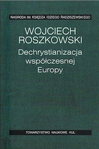 Dechrystianizacja współczesnej Europy - Wojciech Roszkowski - książka