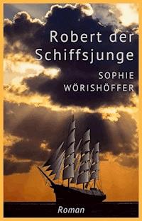 Robert der Schiffsjunge - Sophie Wörishöffer - ebook