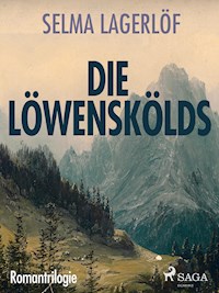 Die Löwenskölds - Romantrilogie - Lagerlof Selma - ebook