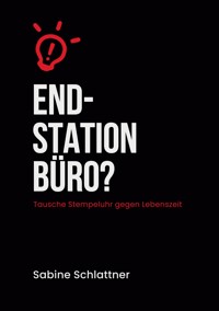 Endstation Büro? - Sabine Schlattner - ebook
