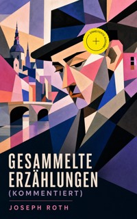 Gesammelte Erzählungen (Kommentiert) - Joseph Roth - ebook