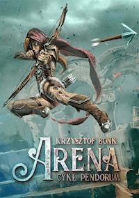 Arena. Cykl Pendorum. Część I - Krzysztof Bonk - ebook