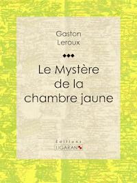 Le Mystère de la chambre jaune - Gaston Leroux - ebook