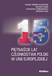 Piętnaście lat członkostwa Polski w Unii Europejskiej - Tendera-Właszczuk Helena, Bąba Wojciech, Cymbranowicz Katarzyna, Żaba Grzegorz - książka