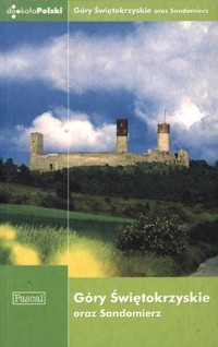 Praktyczny przewodnik. Góry Świętokrzyskie oraz Sandomierz - Bogdan Włodarczyk, Marek Skrzypczyński, Beata Krakowiak - ebook
