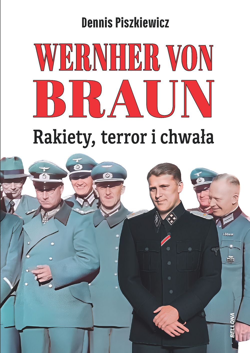 Wernher von Braun. Rakiety, terror i chwała - Dennis Piszkiewicz - książka