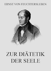 Zur Diätetik der Seele - Ernst von Feuchtersleben - ebook