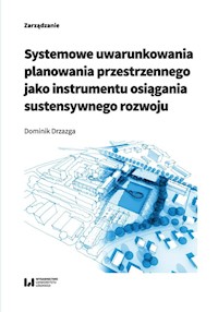 Systemowe uwarunkowania planowania przestrzennego jako instrumentu osiągania sustensywnego rozwoju - Dominik Drzazga - książka