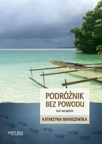 Podróżnik bez powodu. Podróżnik bez powodu. Łut szczęścia - Katarzyna Maniszewska - ebook