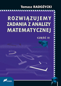 Rozwiązujemy zadania z analizy matematycznej Część II - Radożycki Tomasz - książka