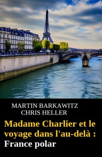 Madame Charlier et le voyage dans l'au-delà : France polar - Martin Barkawitz - ebook