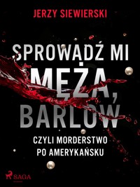 Sprowadź mi męża, Barlow, czyli morderstwo po amerykańsku - Jerzy Siewierski - ebook + audiobook